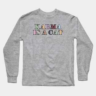 Karma Is A Cat Long Sleeve T-Shirt